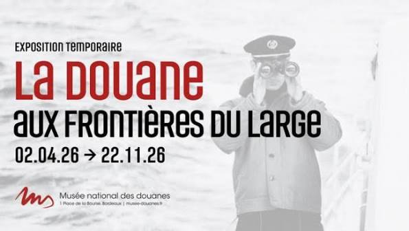 “Customs at the Edge of the Sea” Exhibition at the Bordeaux Customs Museum